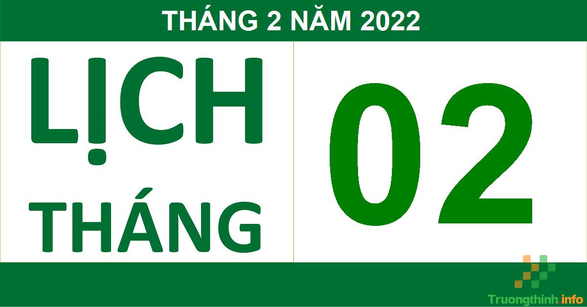                           Tháng 2 năm 2022 có bao nhiêu ngày theo Âm lịch, Dương lịch?