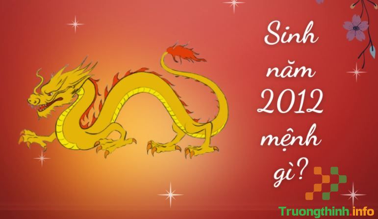                           2012 mệnh gì, là năm con gì, cung gì, hợp màu gì?