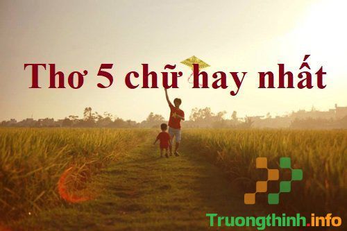                           Thơ 5 chữ ngắn hay về mọi chủ đề