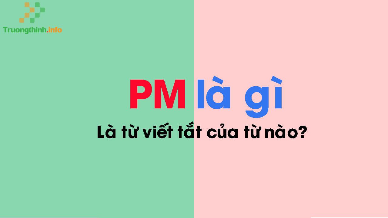                           PM là gì? PM là sáng hay tối? Từ mấy giờ đến mấy giờ?