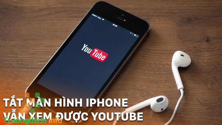                           4 Cách nghe nhạc trên YouTube khi tắt màn hình iOS, Android