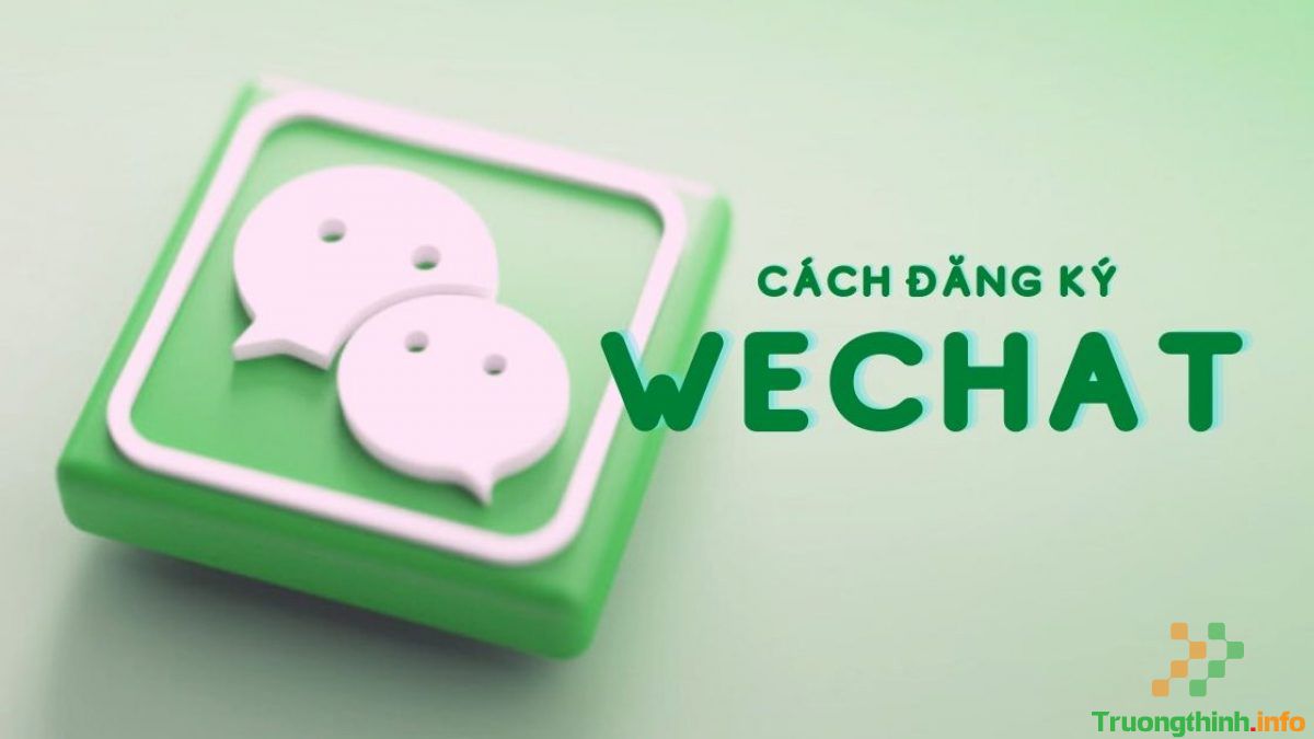                           2 Cách đăng ký Wechat 2022 nhanh chóng, đơn giản nhất