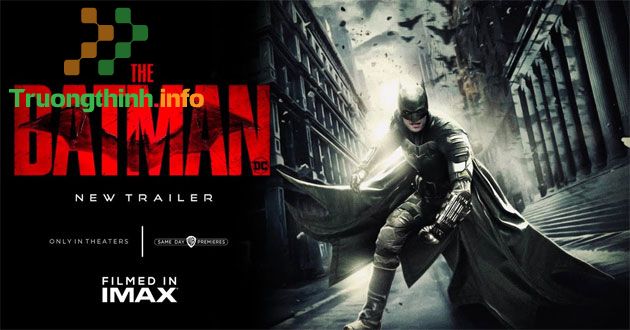 Lịch chiếu The Batman 2022, trailer, diễn viên, nội dung
