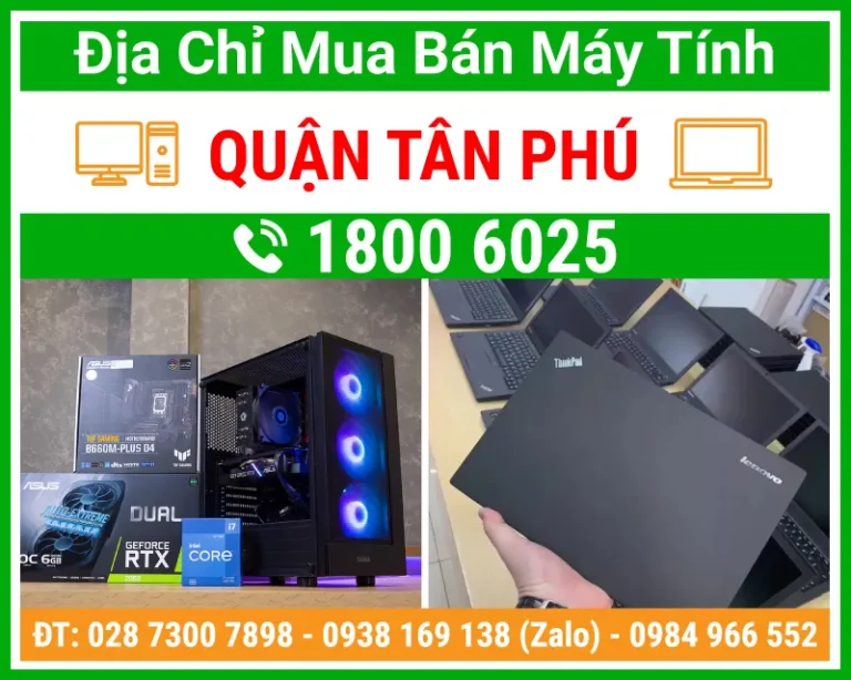 Địa chỉ mua bán máy tính pc laptop Quận Tân Phú