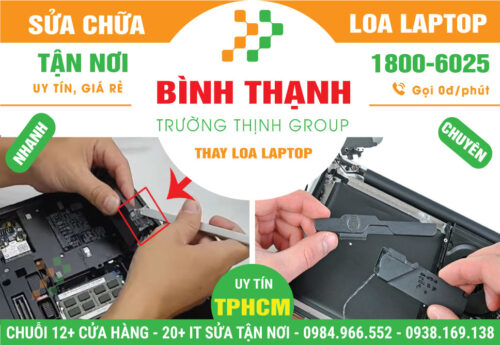 Địa Chỉ Sửa Chữa Loa Laptop Quận Bình Thạnh Giá Rẻ