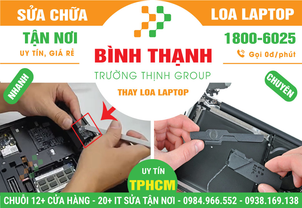 Địa Chỉ Sửa Chữa Loa Laptop Quận Bình Thạnh Giá Rẻ