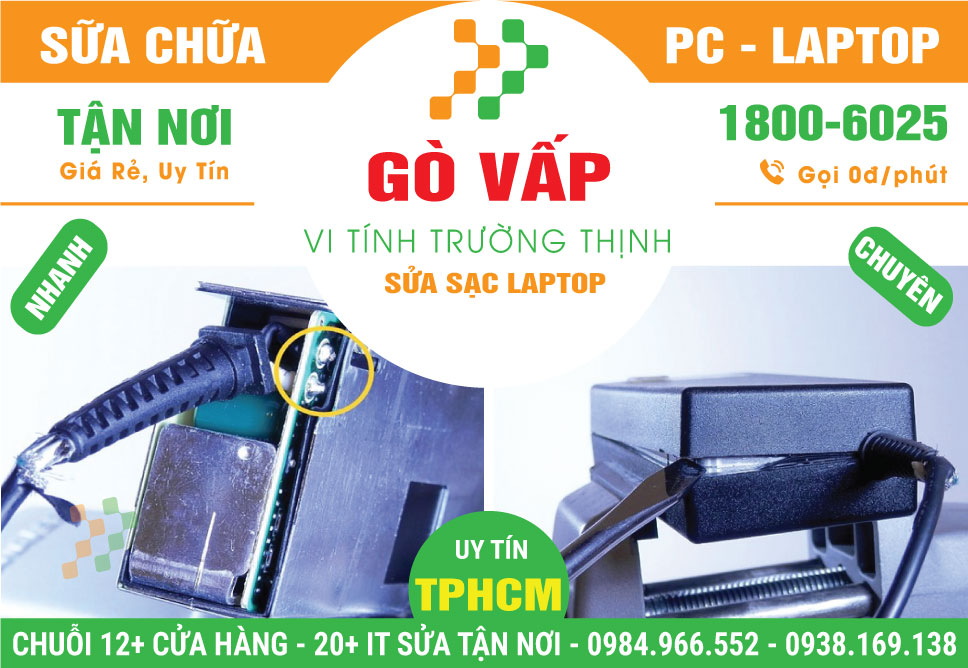 Địa Chỉ Sửa Chữa Sạc Laptop Quận Gò Vấp Giá Rẻ