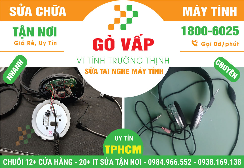 Địa Chỉ Sửa Tai Nghe Máy Tính PC Quận Gò Vấp