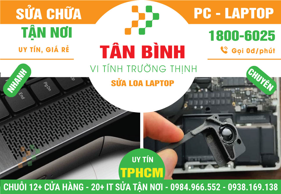 Địa Chỉ Sửa Loa Laptop Quận Tân Bình Giá Rẻ