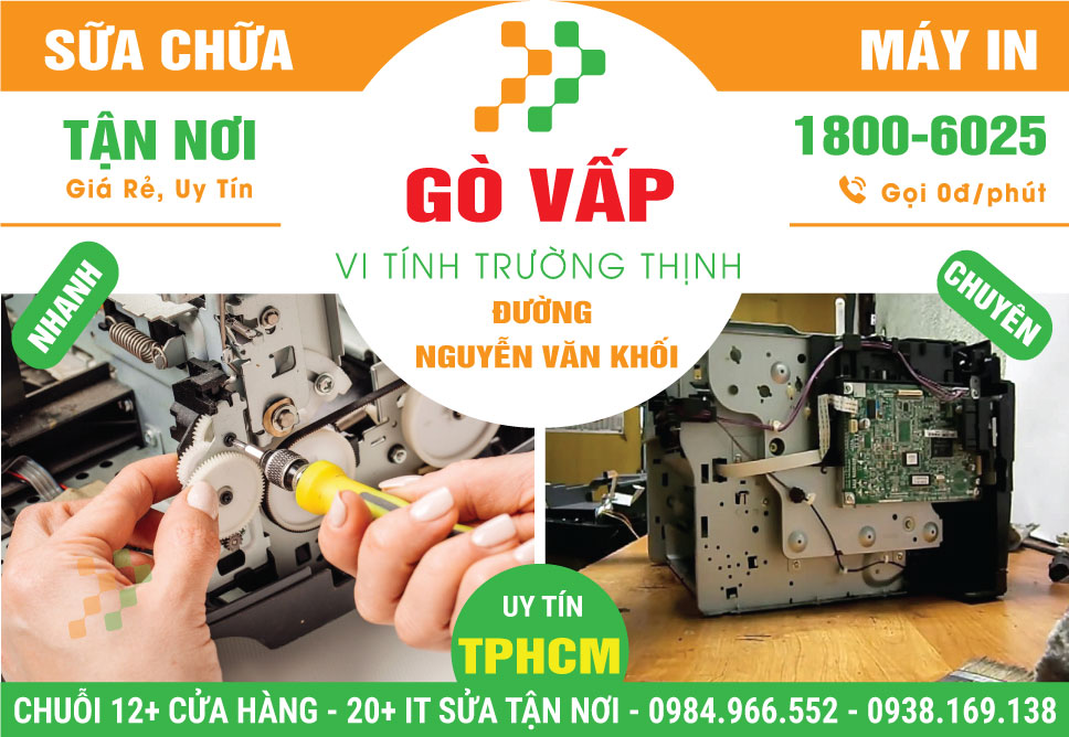 Địa Chỉ Sửa Máy In Ở Đường Nguyễn Văn Khối Quận Gò Vấp