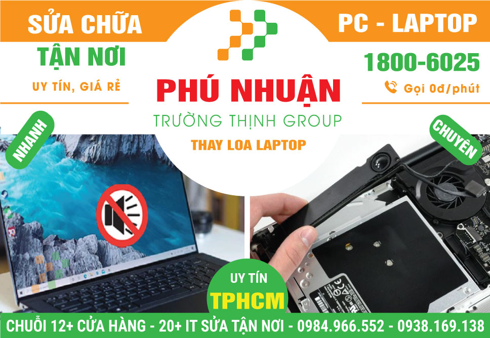 Địa Chỉ Sửa Laptop Hư Loa Ở Quận Phú Nhuận Uy Tín