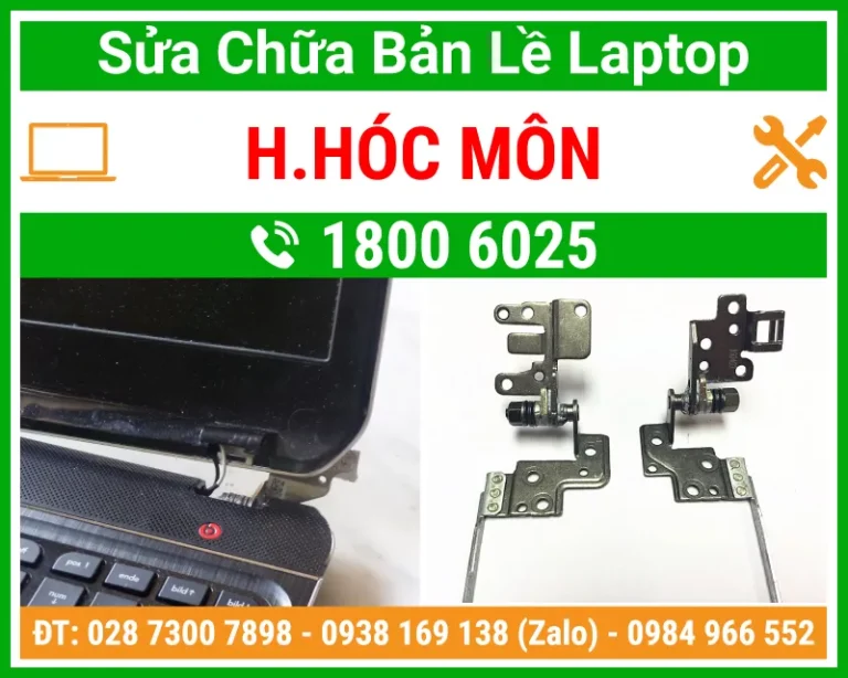 Địa Chỉ Sửa Chữa Thay Bản Lề Laptop Huyện Hóc Môn