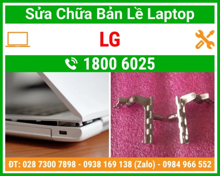 Địa Chỉ Sửa Chữa Thay Bản Lề Laptop Lg