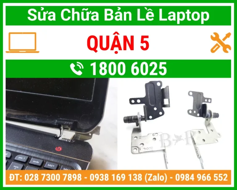 Địa Chỉ Sửa Chữa Thay Bản Lề Laptop Quận 5
