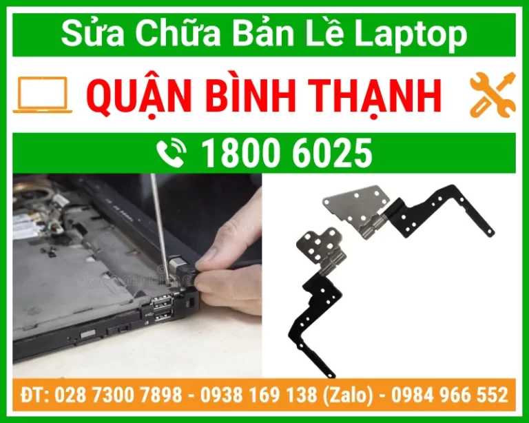 Địa Chỉ Sửa Chữa Thay Bản Lề Laptop Quận Bình Thạnh