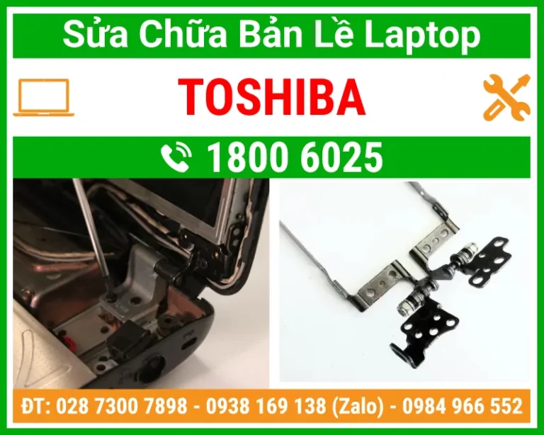 Địa Chỉ Sửa Chữa Thay Bản Lề Laptop Toshiba