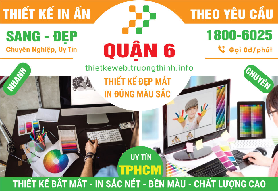 Thiết Kế In Ấn Quận 6 – Dịch Vụ Trọn Gói