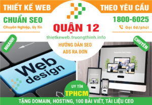 Thiết Kế Website Tại Quận 12 – Tăng Tỉ Lệ Chốt Đơn