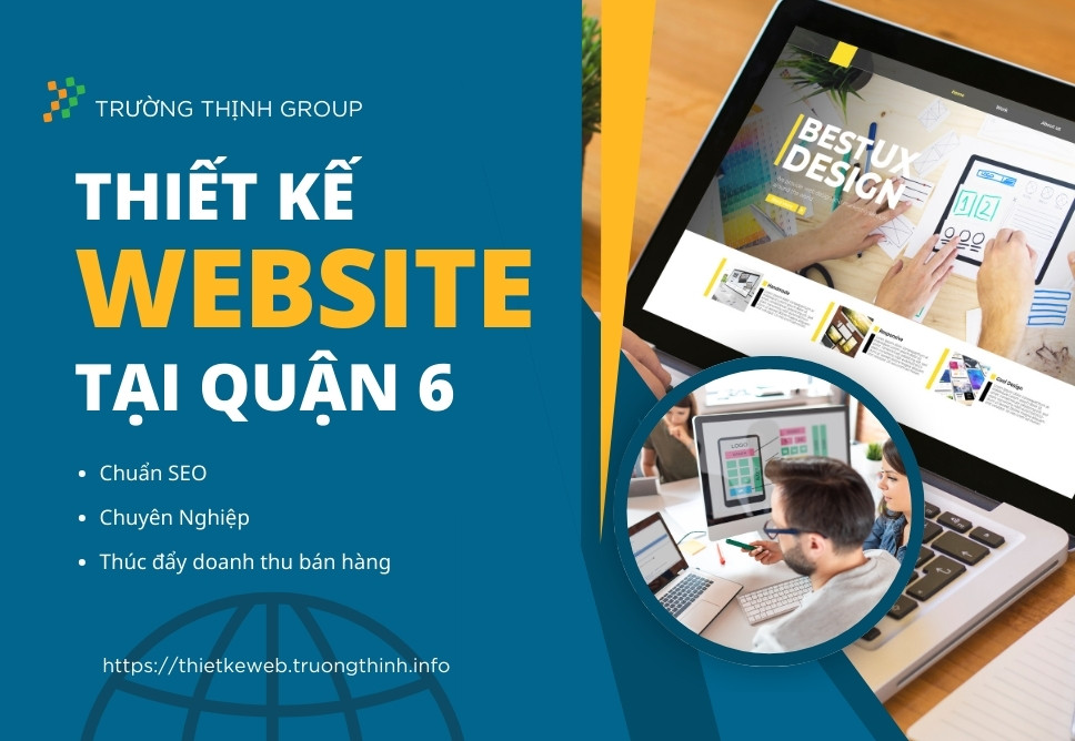Thiết Kế Website Tại Quận 6 – Trọn Gói, Uy Tín