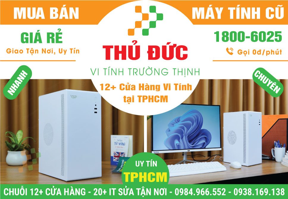 Bán Máy Tính Để Bàn Cũ Quận Thủ Đức | PC Văn Phòng Giá Rẻ