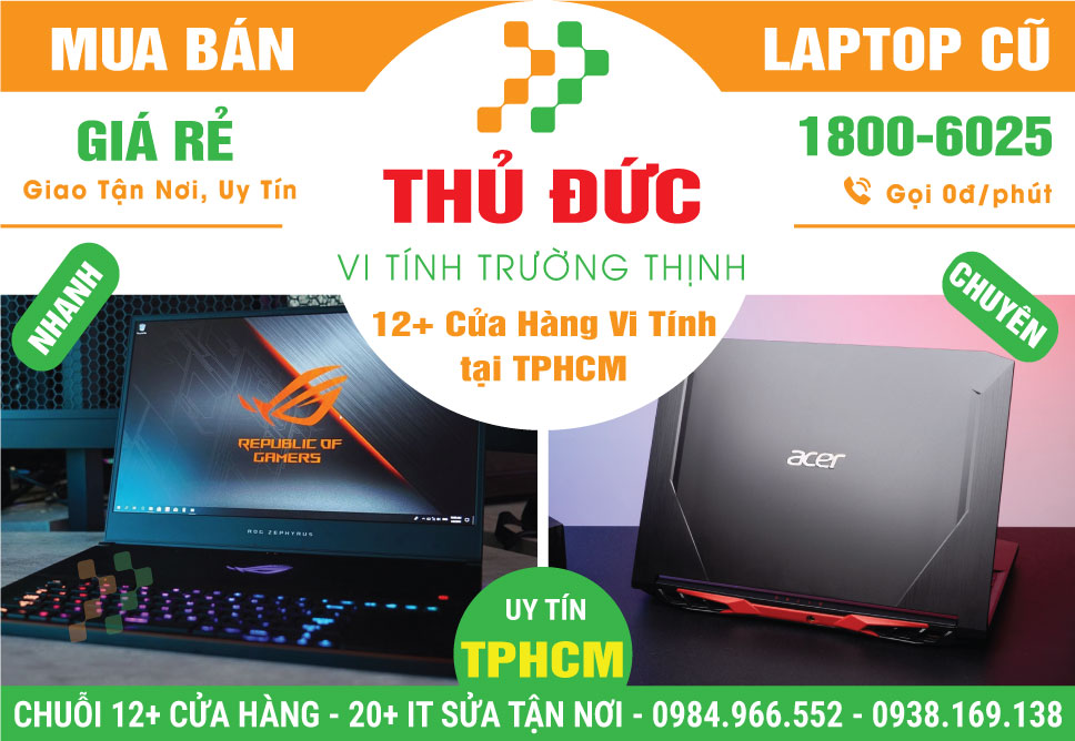 Mua Bán Laptop Cũ Cấu Hình Mạnh Chơi Game Tại Quận Thủ Đức