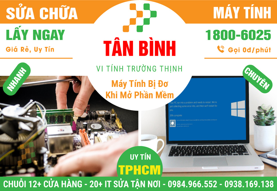Địa Chỉ Sửa Máy Tính Bị Đơ Khi Mở Phần Mềm Tại Quận Tân Bình