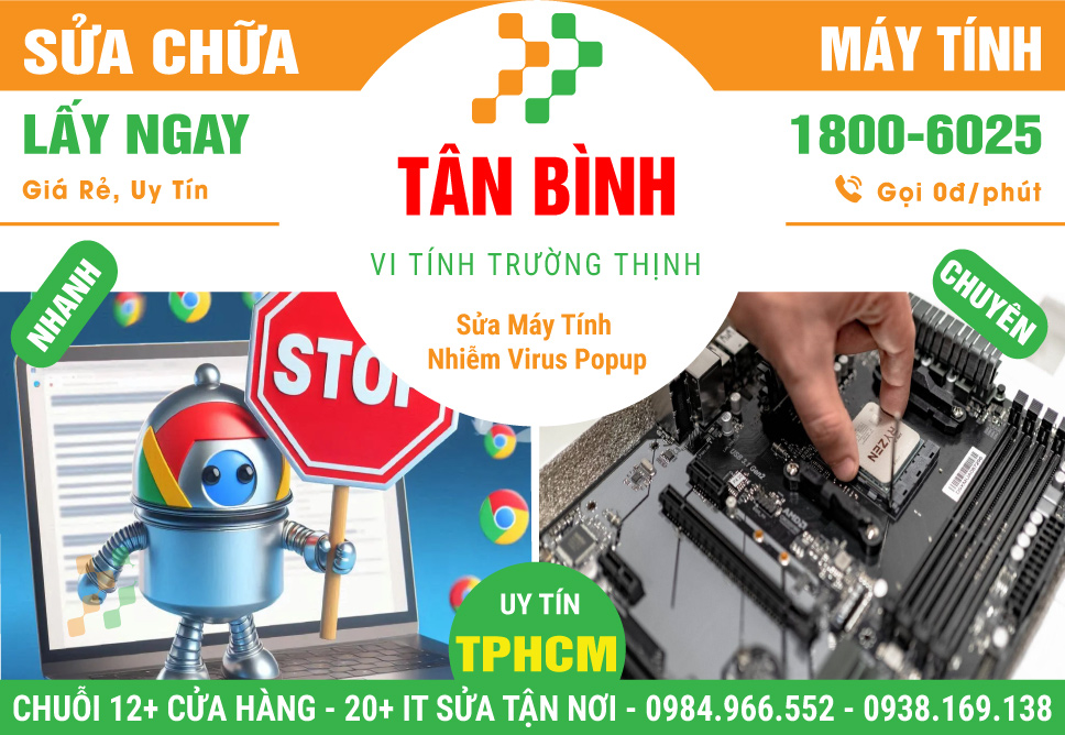 Nơi Xử Lý Máy Tính Bị Nhiễm Virus, Popup Tại Quận Tân Bình