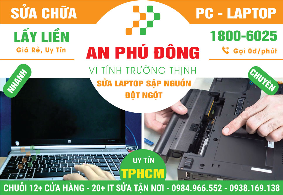 Địa Chỉ Sửa Chữa Laptop Sập Nguồn Đột Ngột Ở Phường An Phú Đông – Quận 12 Cũ