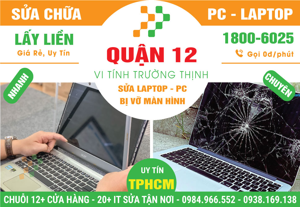 Địa Chỉ Sửa Laptop Bị Vỡ Màn Hình Quận 12 Tận Nhà