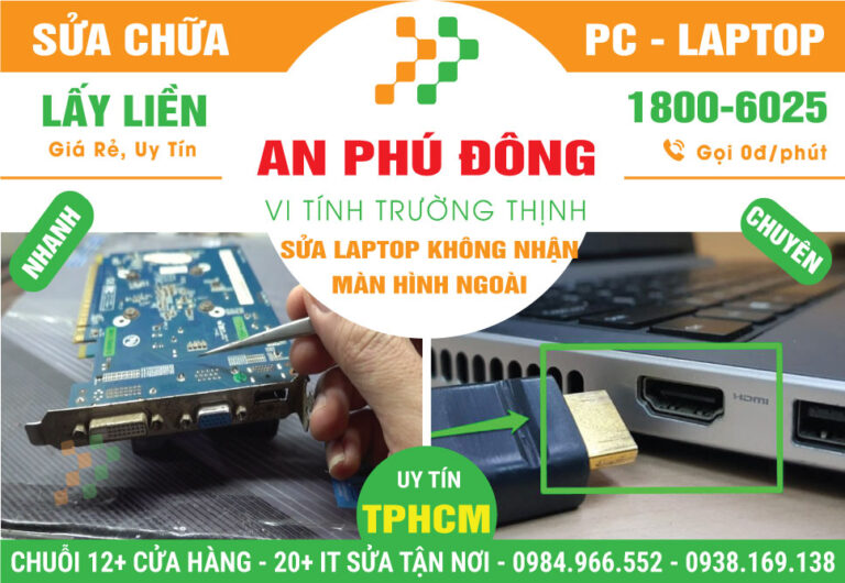 Địa Chỉ Sửa Laptop Không Nhận Màn Hình Ngoài Phường An Phú Đông - Quận 12 Cũ