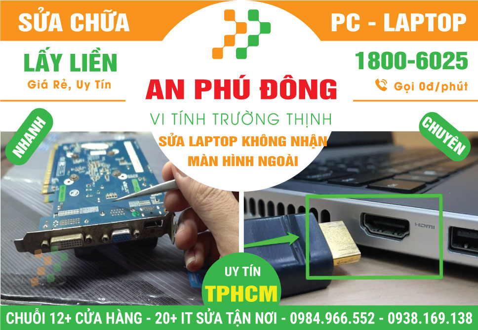 Địa Chỉ Sửa Laptop Không Nhận Màn Hình Ngoài Phường An Phú Đông