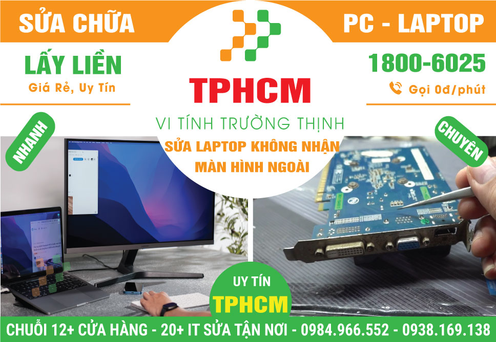 Địa Chỉ Sửa Laptop Không Nhận Màn Hình Ngoài TPHCM