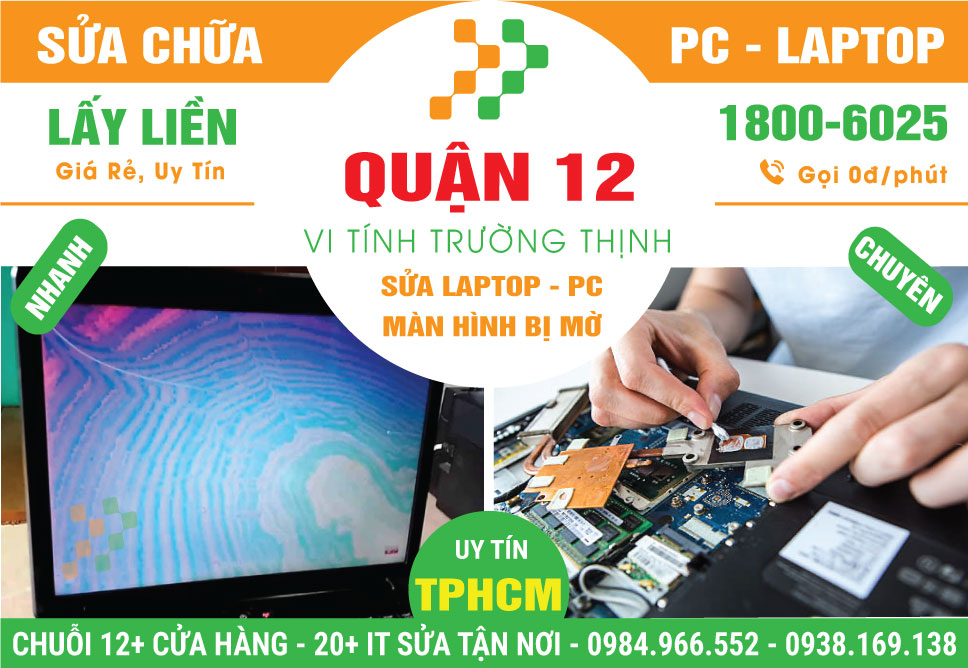 Địa Chỉ Sửa Laptop Màn Hình Mờ Quận 12 Tận Nhà