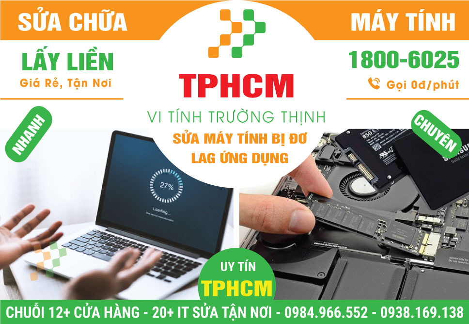 Địa Chỉ Sửa Máy Tính Đơ Lag Ứng Dụng TPHCM