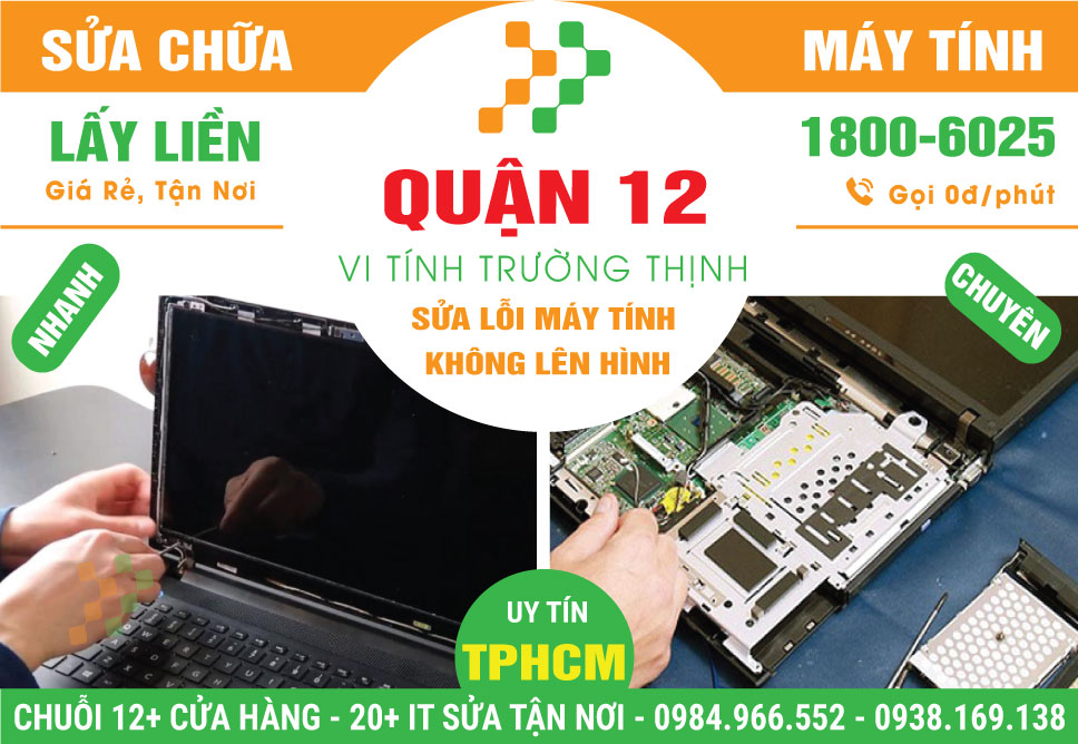 Địa Chỉ Sửa Máy Tính Không Lên Màn Hình Tại Quận 12 Gần Đây