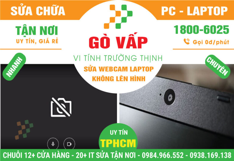 Địa Chỉ Sửa Webcam Laptop Không Lên Hình Tại Quận Gò Vấp