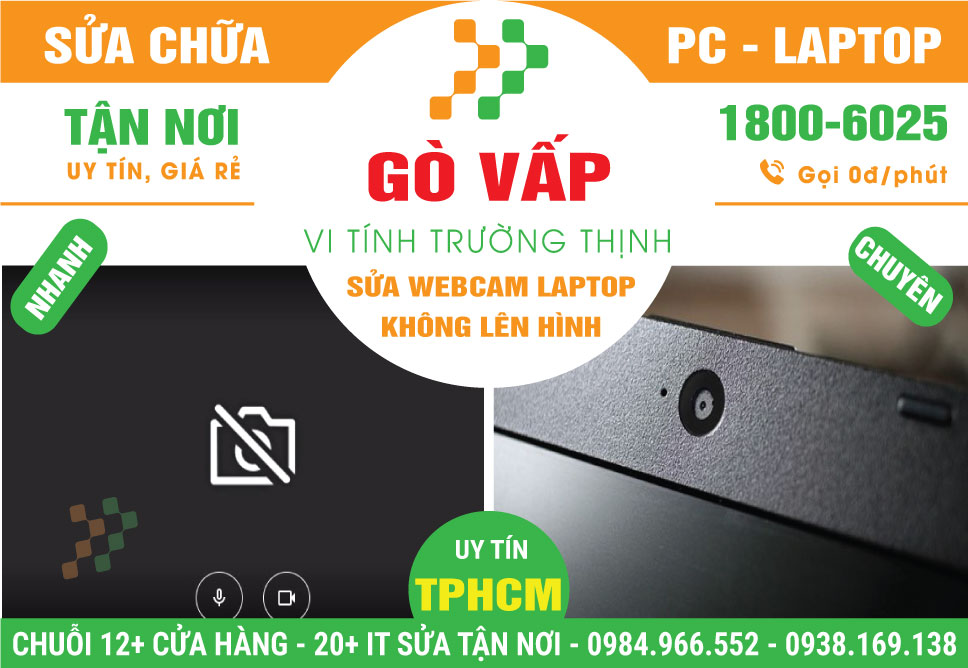 Địa Chỉ Sửa Webcam Laptop Không Lên Hình Tại Quận Gò Vấp