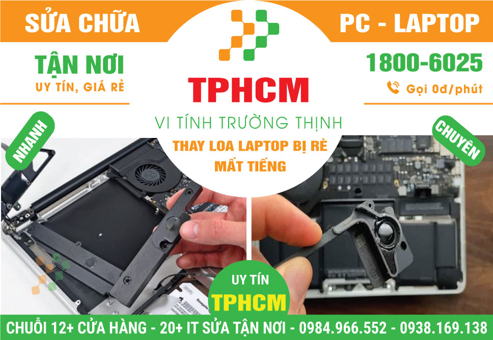 Địa Chỉ Thay Loa Laptop Bị Rè, Mất Tiếng Uy Tín Tại TPHCM