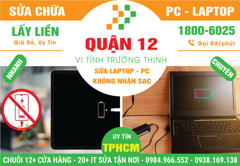 Địa Chỉ Sửa Laptop Không Nhận Sạc Quận 12 Lấy Liền