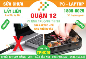 Địa Chỉ Sửa Laptop Không Sạc Pin Quận 12 Lấy Liền