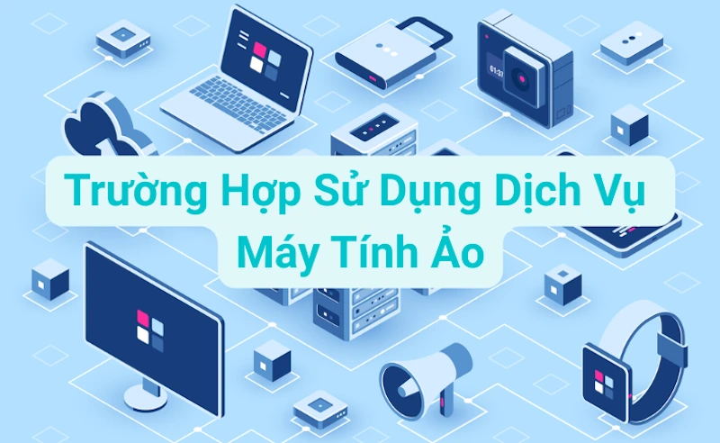 Các trường hợp sử dụng của dịch vụ thuê máy tính từ xa (cloud desktop)