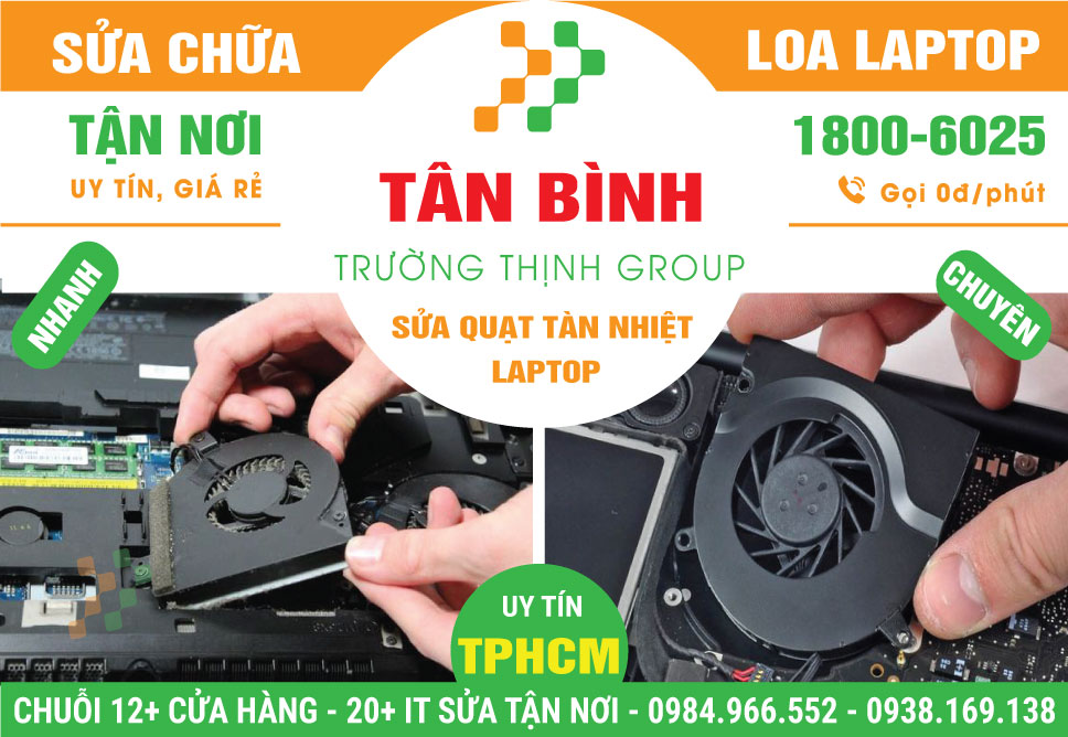 Địa Chỉ Sửa Quạt Tản Nhiệt Laptop Quận Tân Bình Giá Rẻ