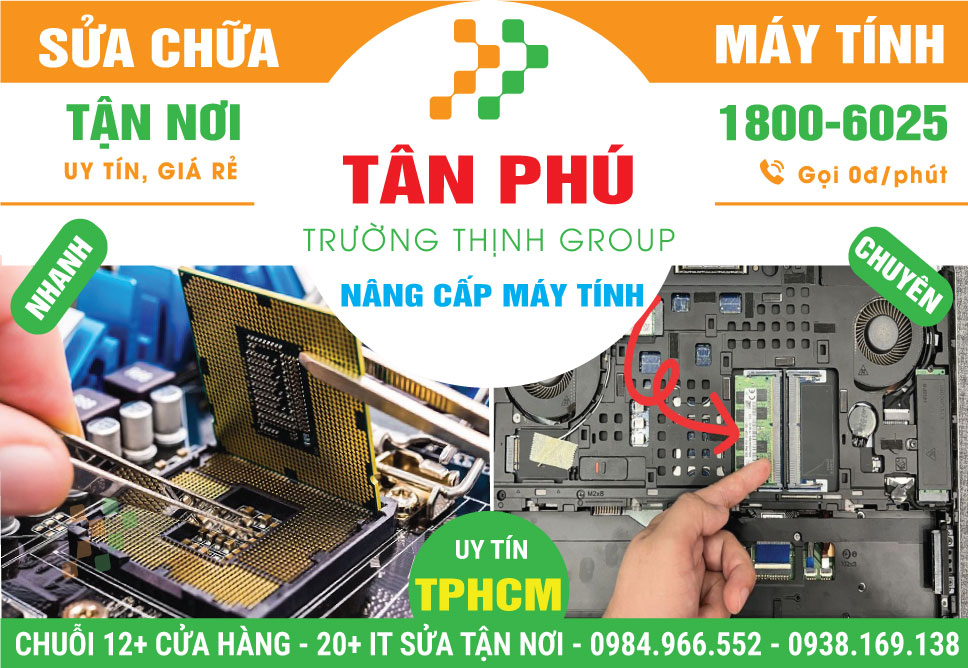 Địa Chỉ Nâng Cấp Máy Tính Quận Tân Phú - Giá Rẻ, Gần Đây