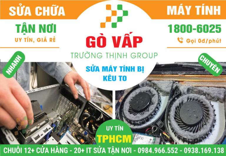 Đia Chỉ Sửa Máy Tính Kêu To Quận Gò Vấp Uy Tín