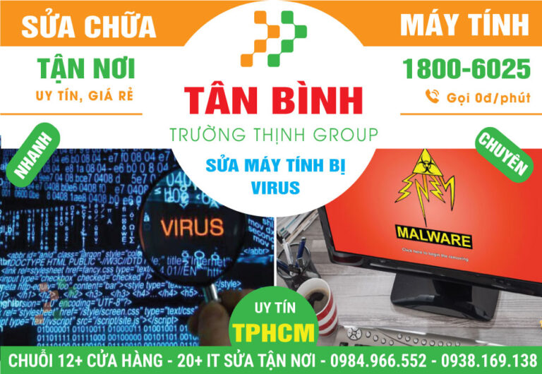 Địa Chỉ Sửa Máy Tính Bị Virus Quận Tân Bình Gần Đây