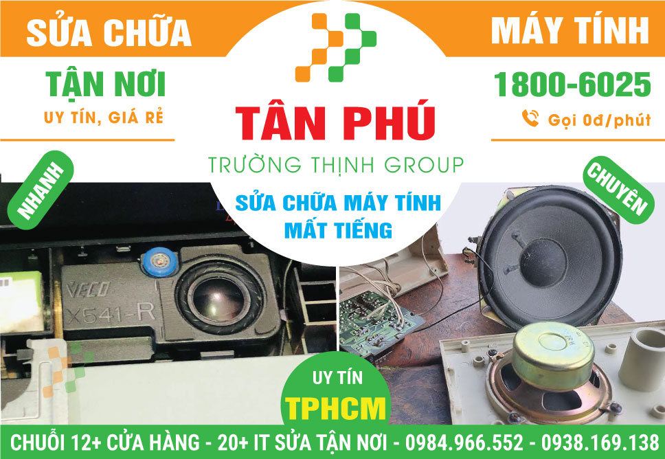 Địa Chỉ Sửa Máy Tính Bị Mất Tiếng Quận Tân Phú Uy Tín