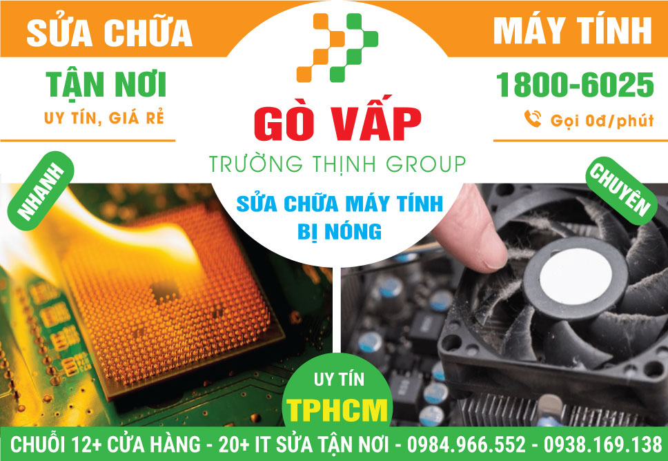 Địa Chỉ Sửa Máy Tính Bị Nóng Quận Gò Vấp Lấy Liền