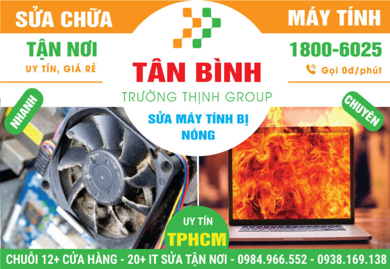 Địa Chỉ Sửa Máy Tính Bị Nóng Quận Tận Bình Uy Tín
