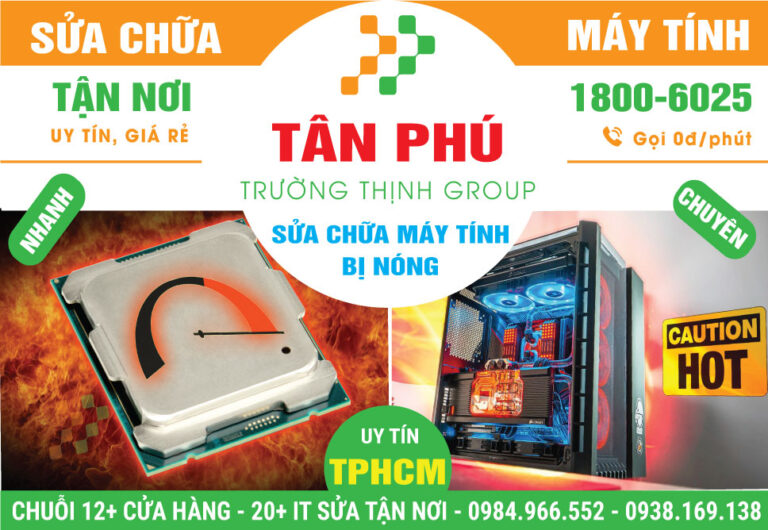 Địa Chỉ Sửa Máy Tính Bị Nóng Quận Tân Phú Lấy Ngay