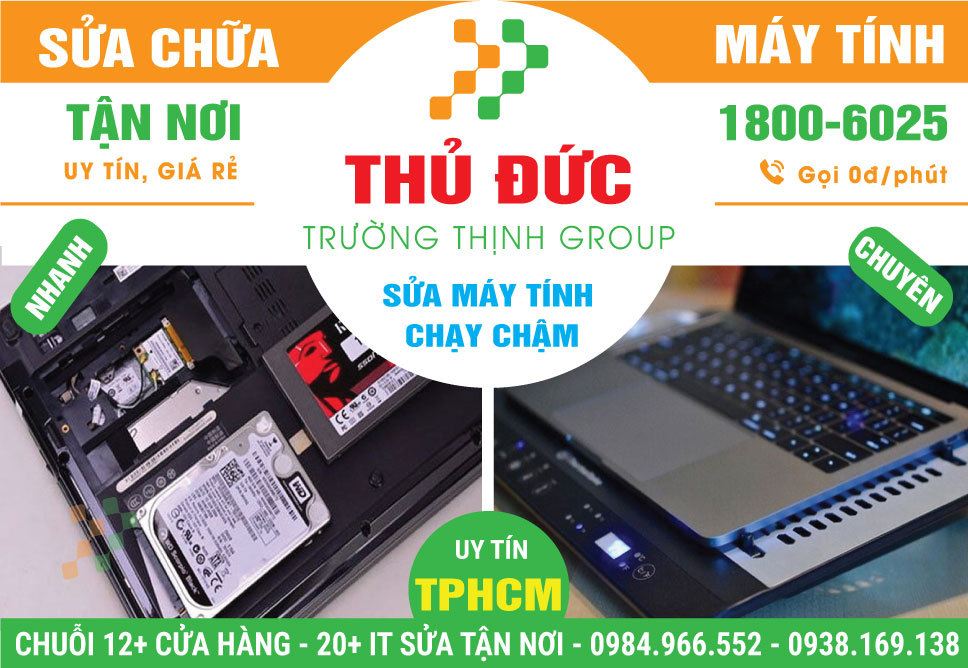 Địa Chỉ Sửa Máy Tính Chạy Chậm Quận Thủ Đức Tại Nhà